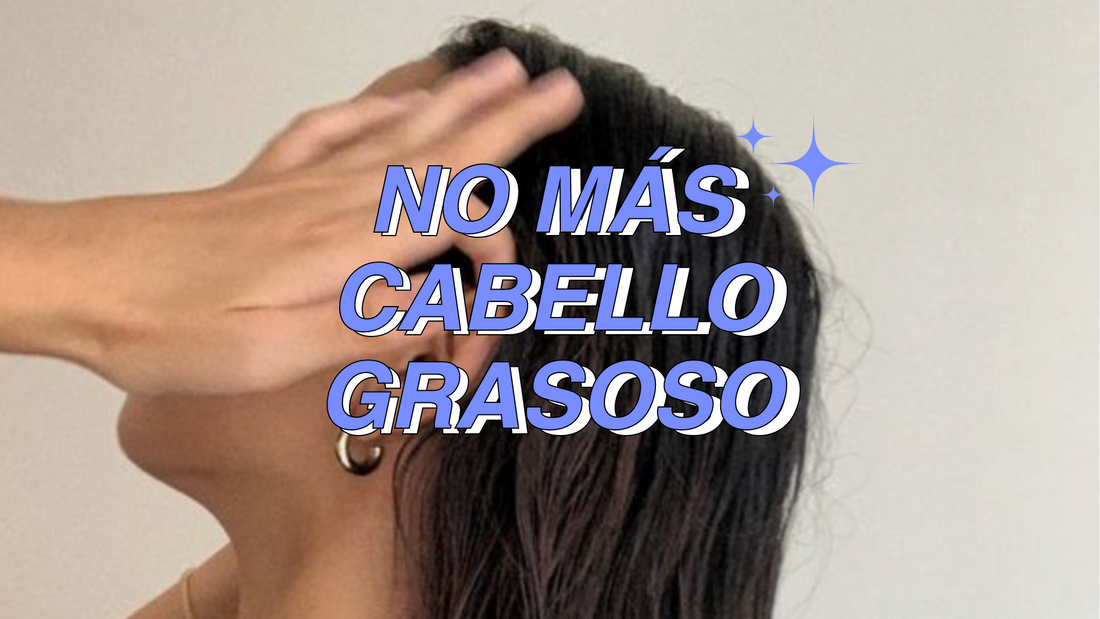 ¿Por qué mi cabello es grasoso?